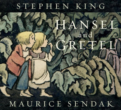 Hansel and Gretel, Reimagined by Literary Legends: Stephen King and Maurice Sendak [Hardback Book] - TechNova